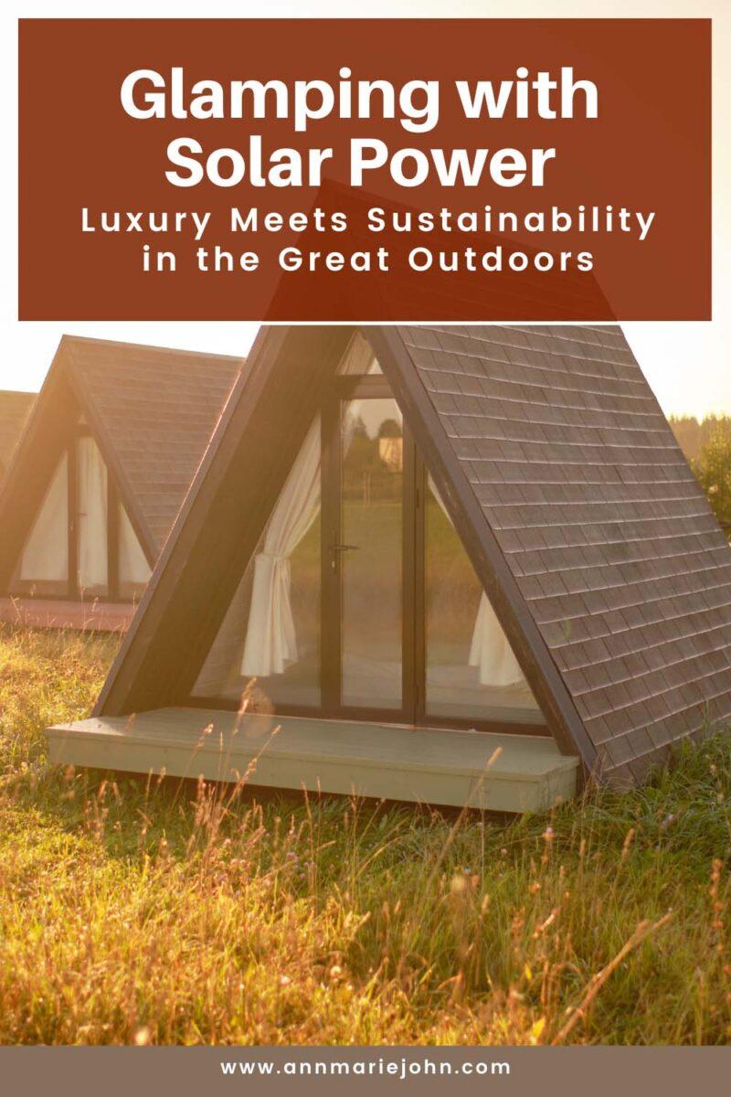 Glamping With Solar Power Luxury Meets Sustainability In The Great