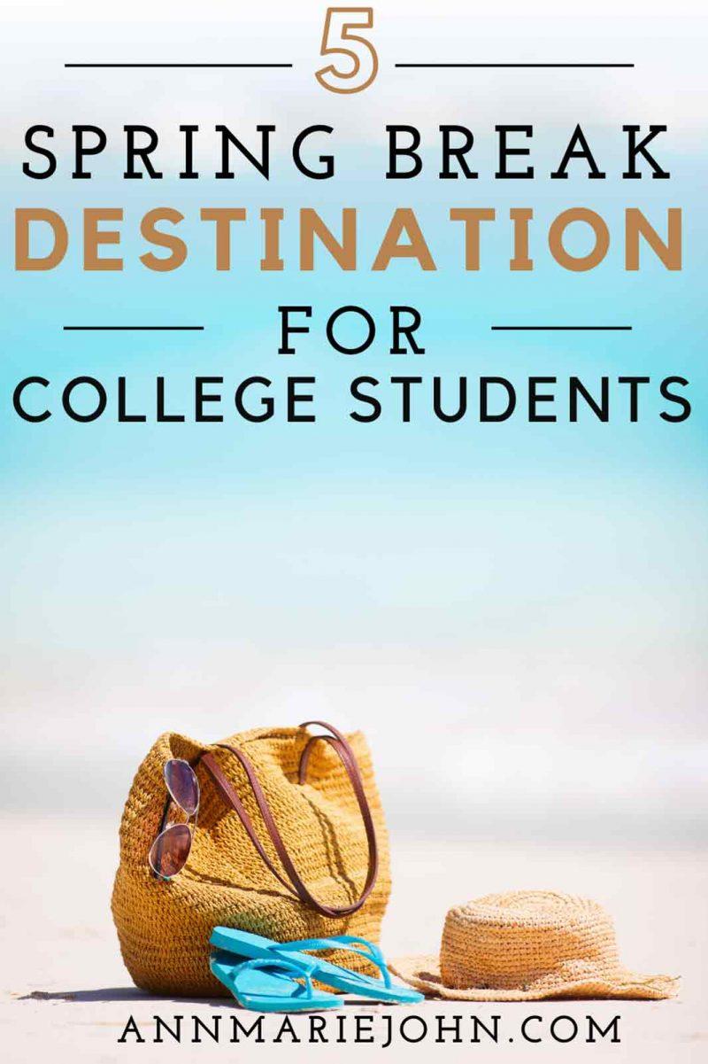 Spring Break Destinations for Students AnnMarie John