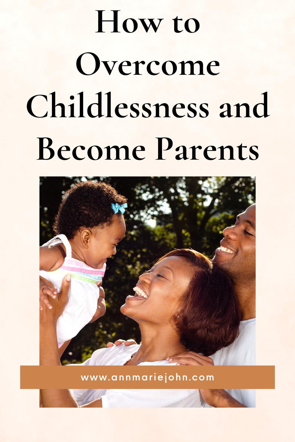 How to Overcome Childlessness and Become Parents