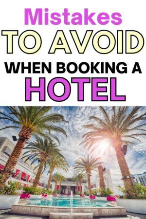 Mistakes To Avoid When Booking A Hotel - AnnMarie John