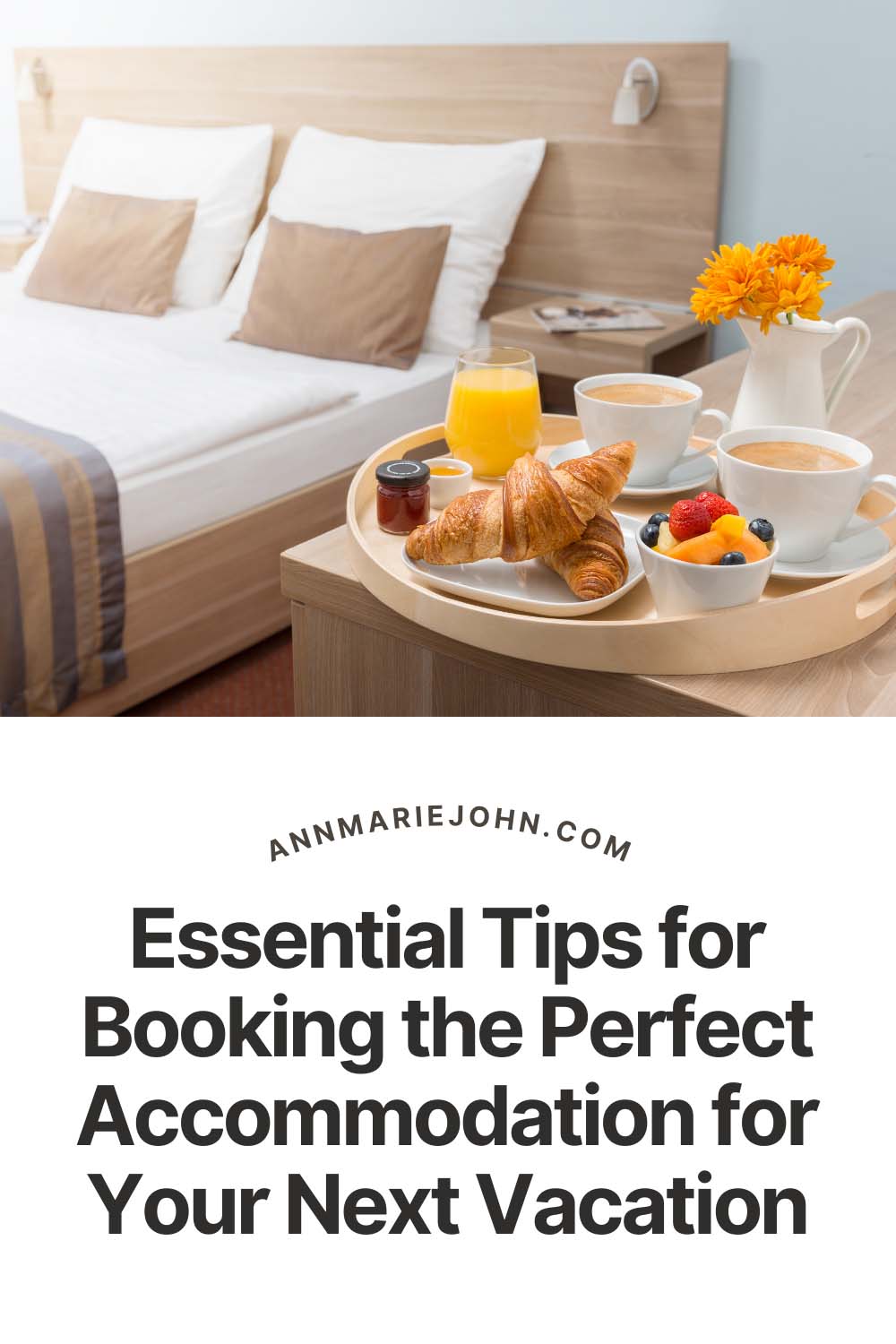 Essential Tips for Booking the Perfect Accommodation for Your Next Vacation