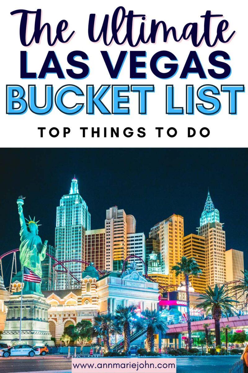 The Ultimate Las Vegas Bucket List: Top Things To Do - AnnMarie John