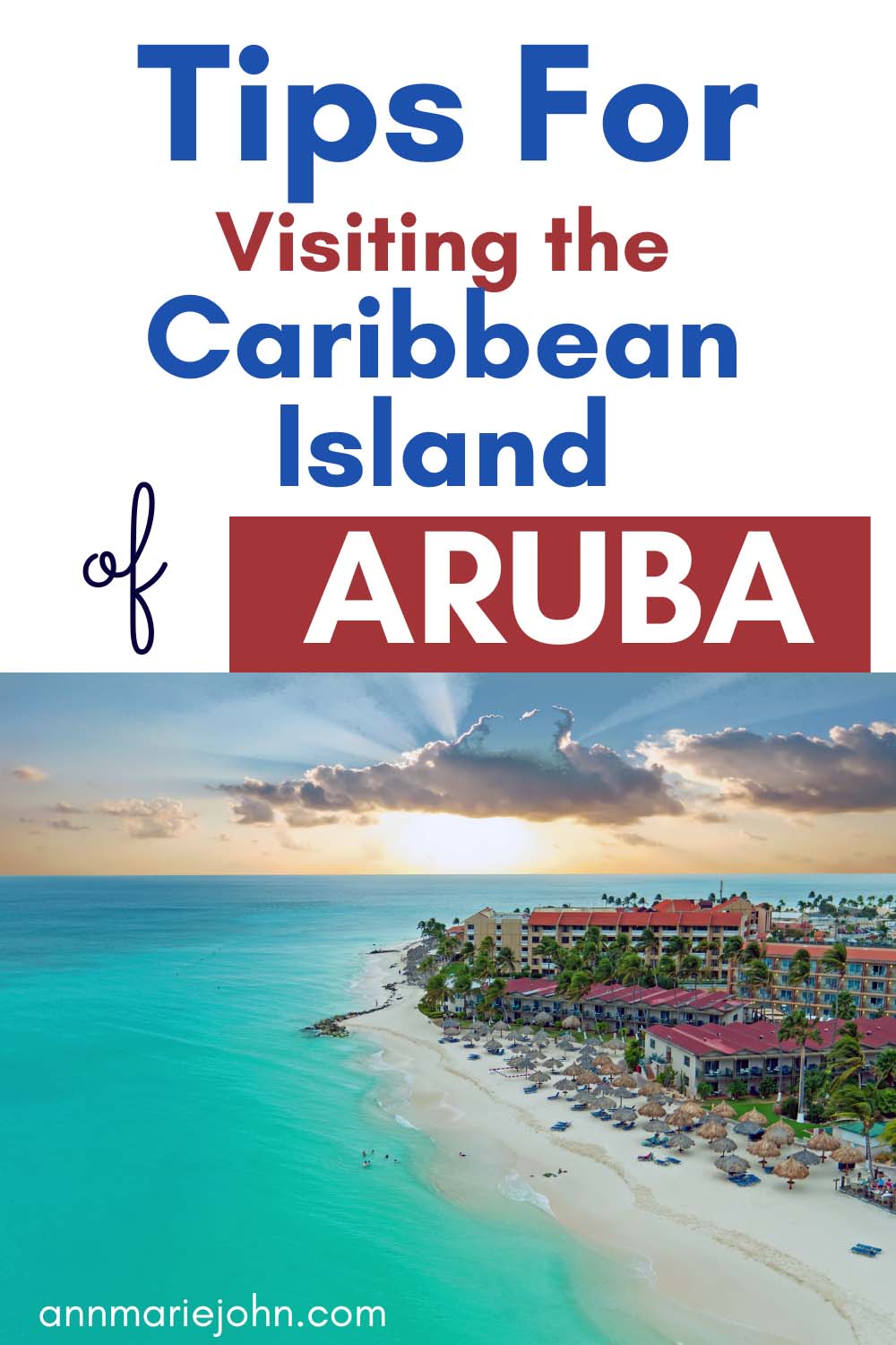 Tips for Visiting the Caribbean Island of Aruba