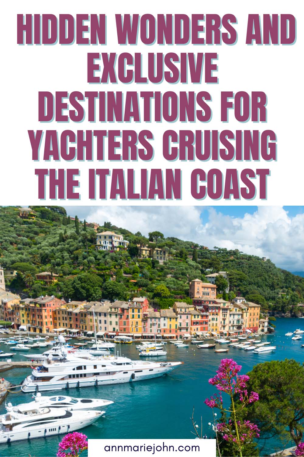 Hidden Wonders and Exclusive Destinations for Yachters Cruising the Italian Coast