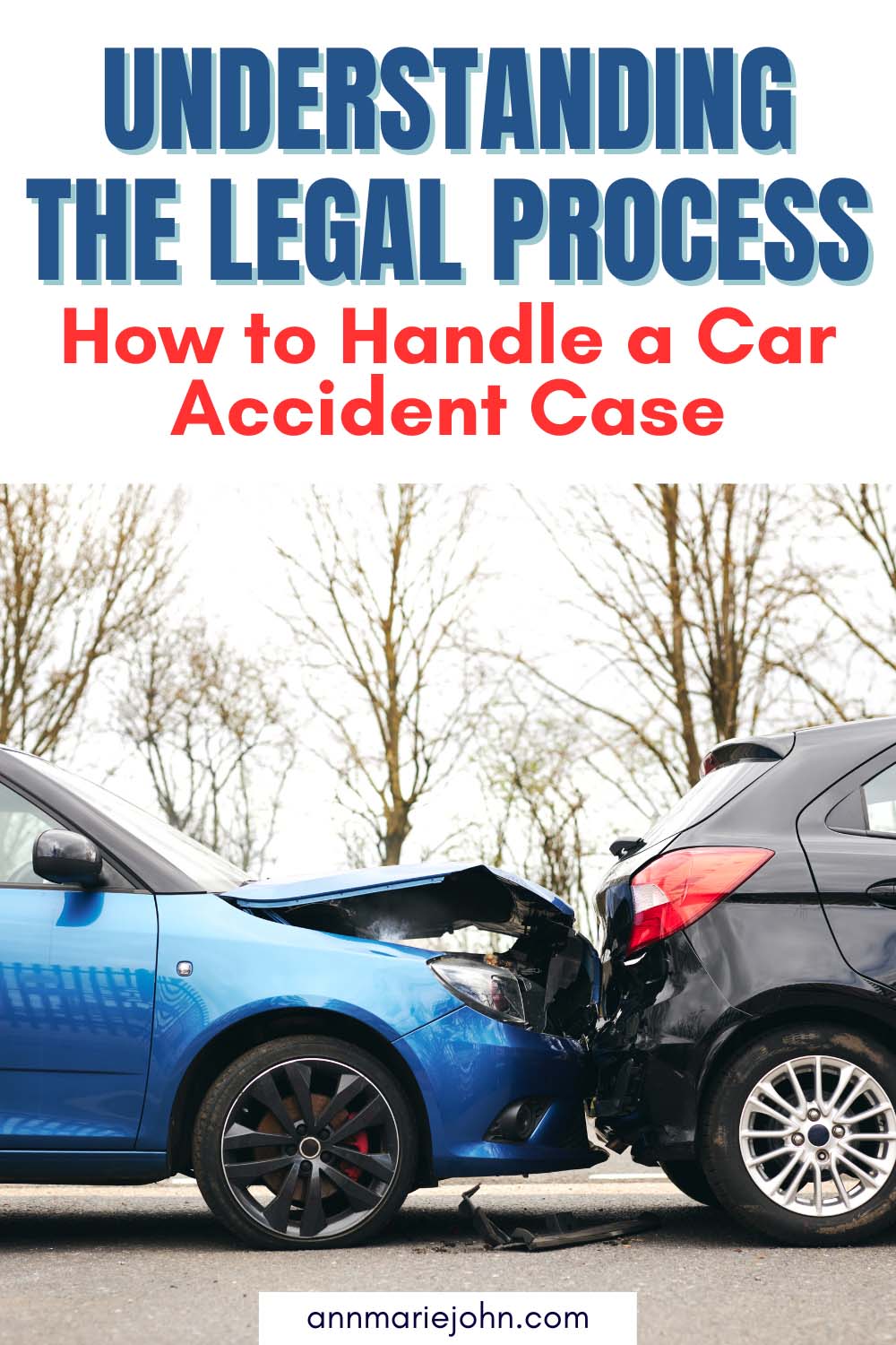Understanding the Legal Process: How to Handle a Car Accident Case