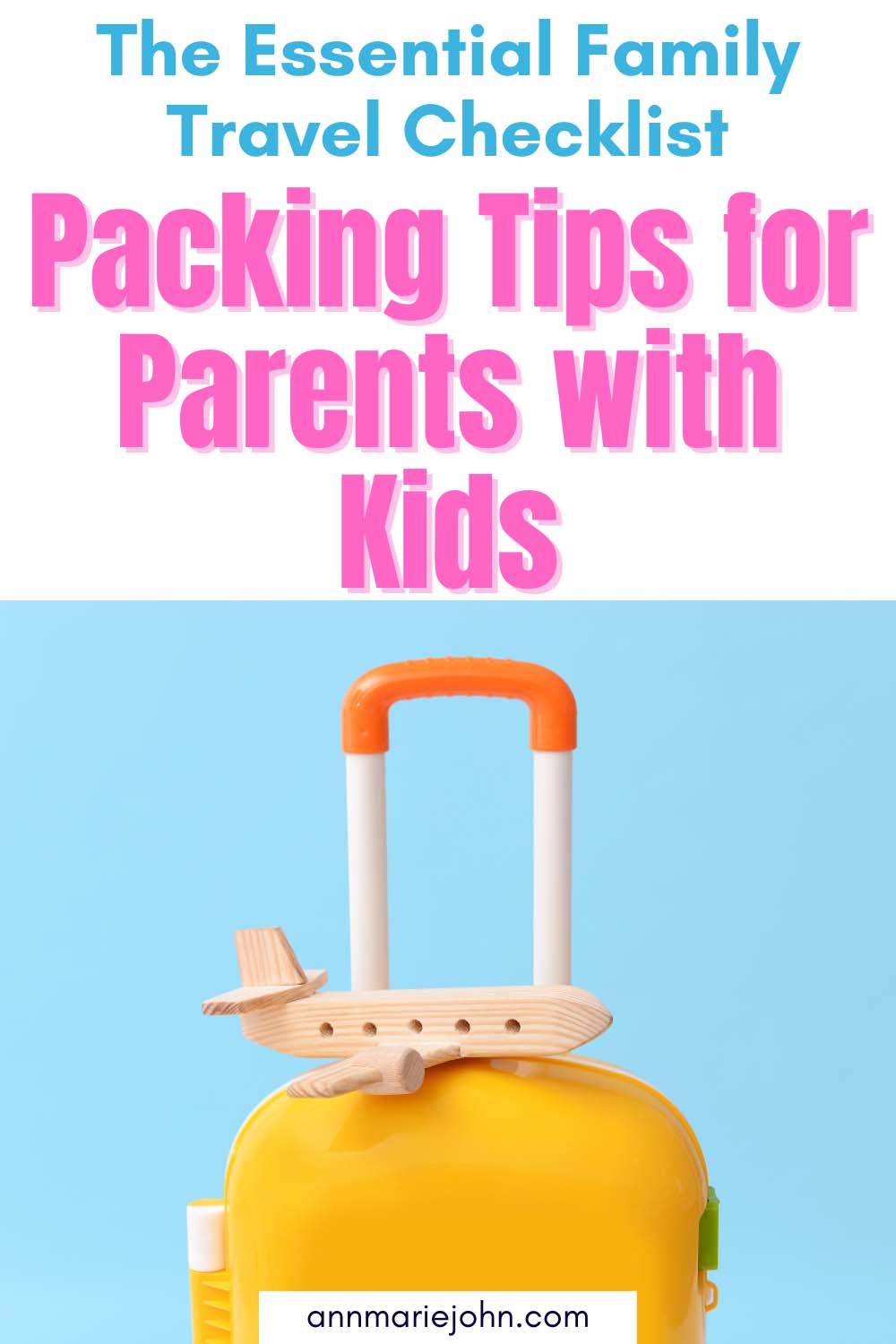 The Essential Family Travel Checklist: Packing Tips for Parents with Kids