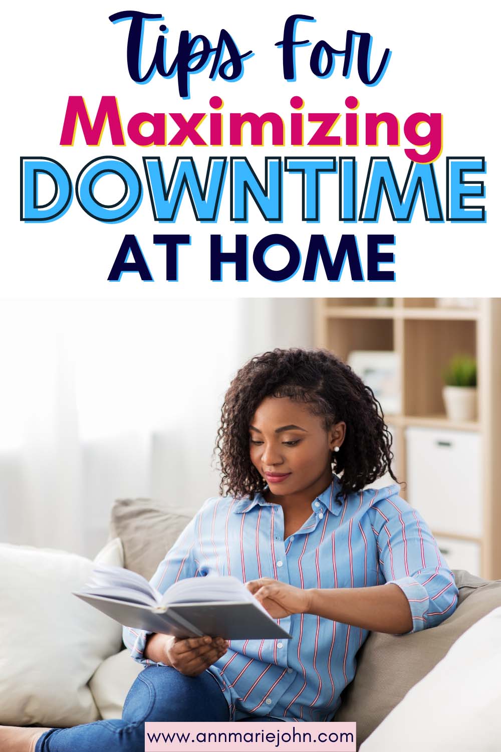 tips for maximizing downtime at home