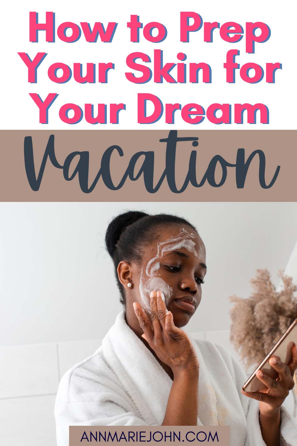 How to Prep Your Skin for Your Dream Vacation