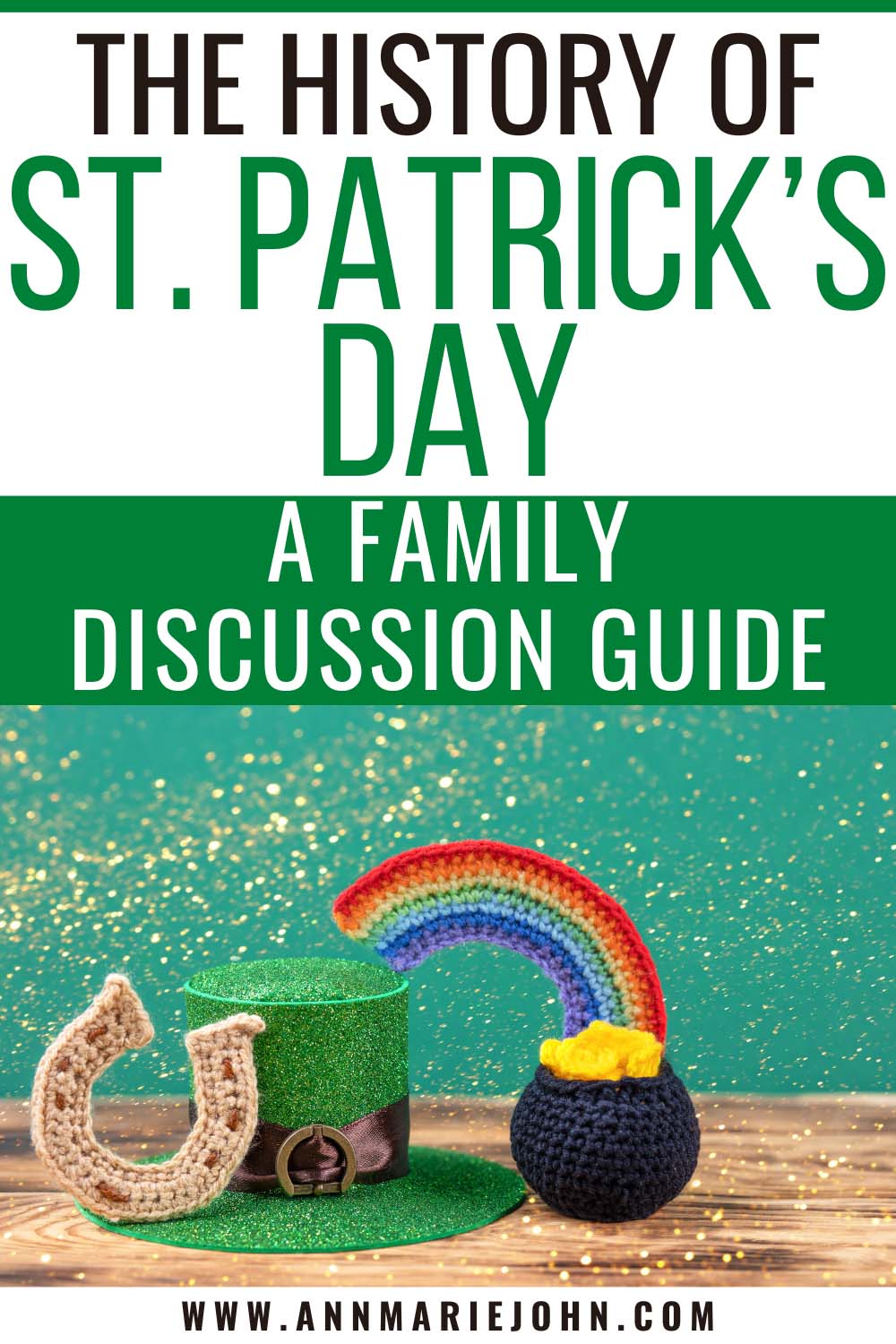The History of St. Patrick's Day: A Family Discussion Guide