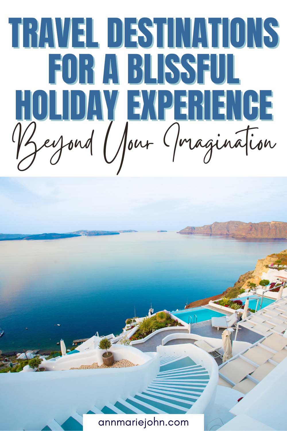 Travel Destinations for a Blissful Holiday Experience Beyond Your Imagination