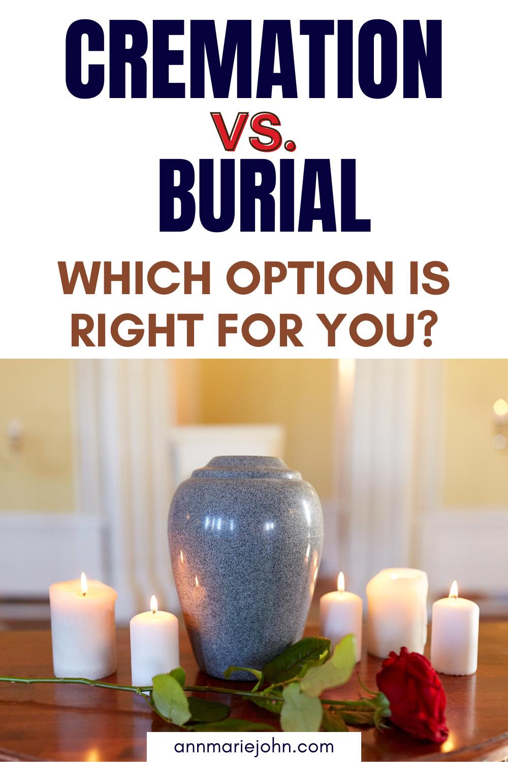 Cremation vs Burial: Which Option is Right for You?