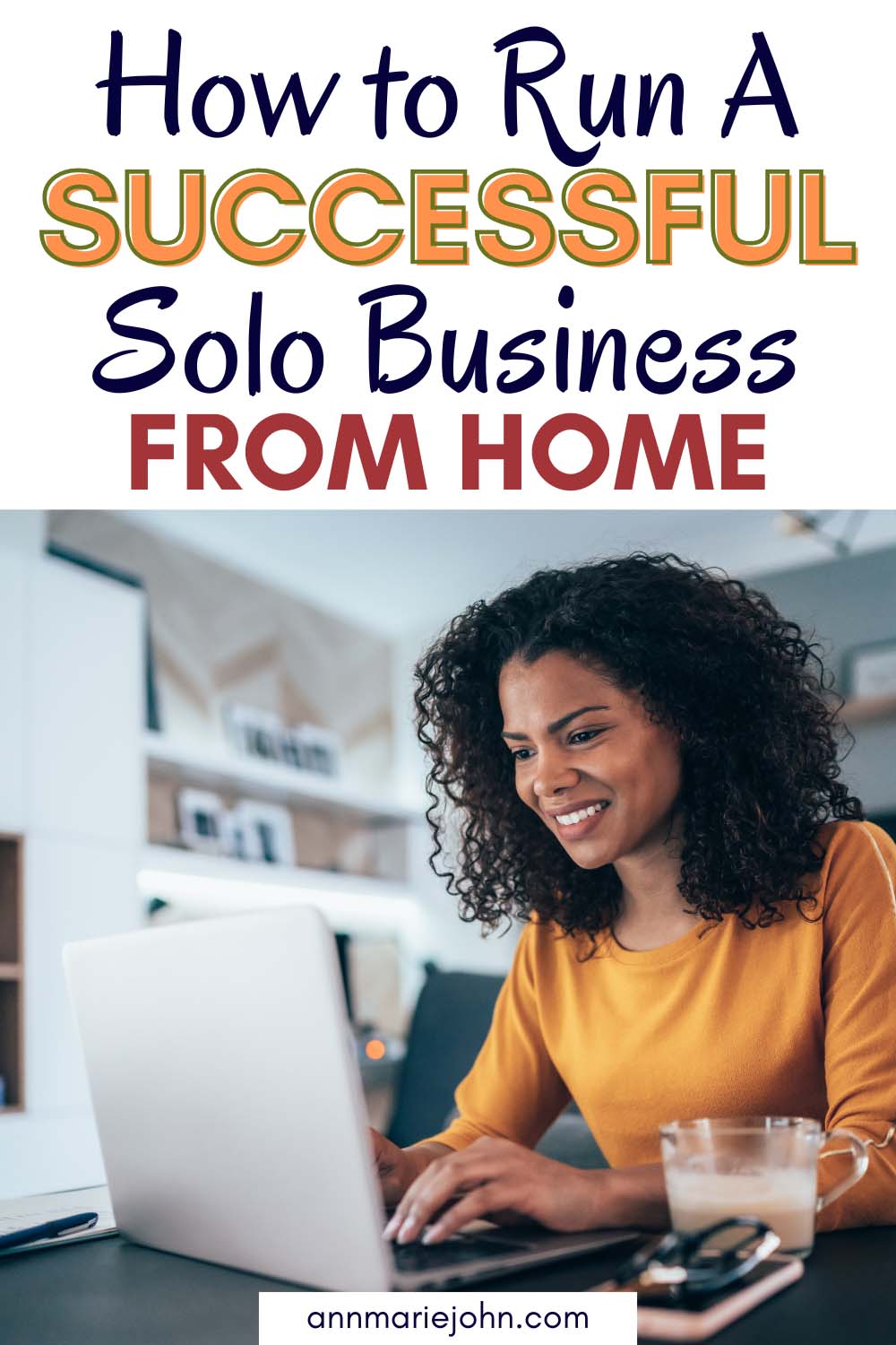 How to Run a Successful Solo Business From Home