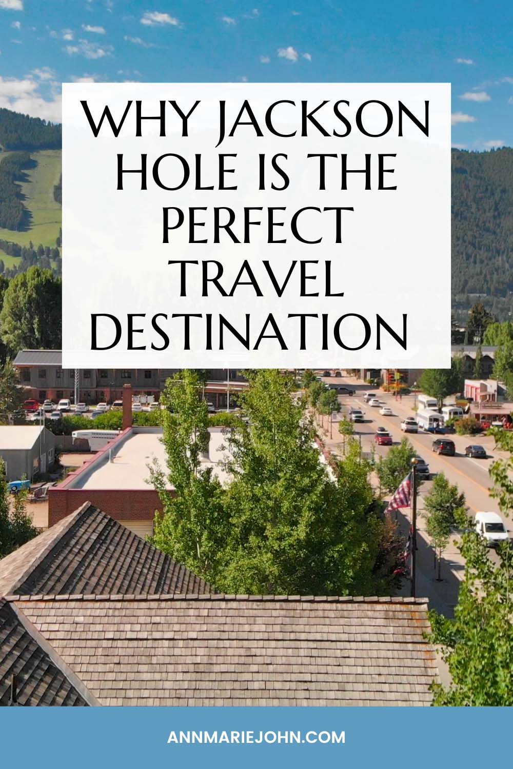 Why Jackson Hole is the Perfect Travel Destination